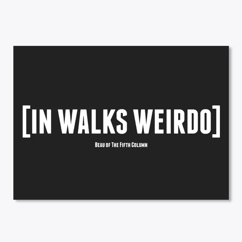 In walks weirdo...